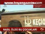 Nasıl Öldü Bu Çocuklar!
