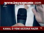 Kanal D Yeni Sezona Hazır