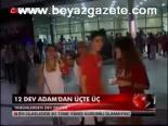 12 Dev Adam'dan Üçte Üç
