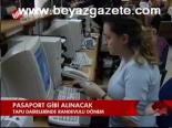 Pasaport Gibi Alınacak