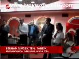 Berhan Şimşek'ten Tahrik
