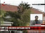 Evlerin Çatıları Uçtu