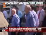 Kılıçdaroğlu'nun İstanbul Turu