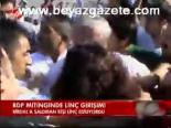 Bdp Mitinginde Linç Girişimi