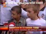 Erdoğan'ın İstanbul Turu