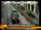 Aceleciğinin Bedeli Canı Oldu