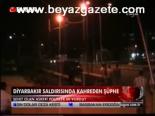 Diyarbakır Saldırısında Kahreden Şüphe
