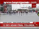 12 Dev Adam Final Yolunda