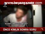 Önce Kimlik Sonra Soru