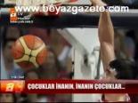 Çocuklar İnanın, İnanın Çocuklar...