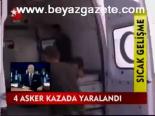 4 Asker Kazada Yaralandı