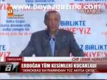 Erdoğan Tüm Kesimleri Kucakladı