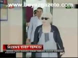 Sezen'e Evet Tepkisi