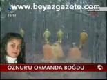 Öznur'u Ormanda Boğdu