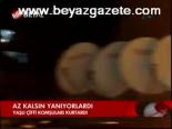 Az Kalsın Yanıyorlardı