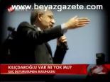 Kılıçdaroğlu Var Mı Yok Mu?