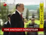 Yeni Anayasayı Görüştüler