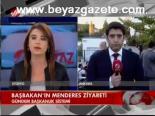 Başbakan'ın Menderes Ziyareti