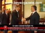 12 Dev Adam Köşk'te