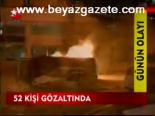 52 Kişi Gözaltında