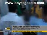 Yozgat'ta Dinamit Korkusu