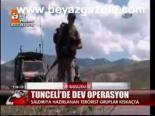 Tunceli'de Dev Operasyon