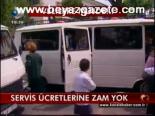 Servis Ücretlerine Zam Yok