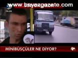 Minibüsçüler Ne Diyor?