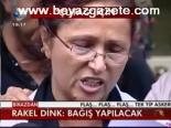 Rakel Dink: Bağış Yapılacak