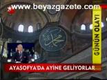 Ayasofya'da Ayine Geliyorlar