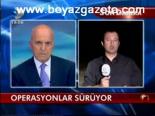 Operasyonlar Sürüyor