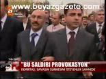 Bu Saldırı Provokasyon