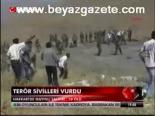 Terör Sivilleri Vurdu