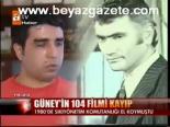 Güney'in 104 Filmi Kayıp