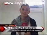 Kantinlere Sıkı Denetim