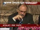 Atalay: Pkk Yaptı