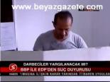 Bbp İle Edp'den Suç Duyurusu