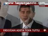 Erdoğan Adeta Topa Tuttu