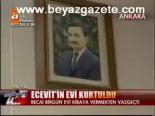 Ecevit'in Evi Kurtuldu