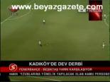 Kadıköy'de Dev Derbi