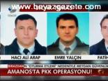 Amanos'ta Pkk Operasyonu!