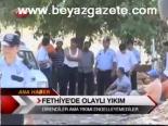 Fethiye'de Olaylı Yıkım