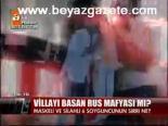 Villayı Basan Rus Mafyası Mı?