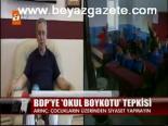 Bdp'ye Okul Boykotu Tepkisi