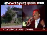 Soygunda Rus Şüphesi