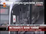 Metrobüste Derbi Terörü