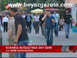 İstanbul Boğazı'nda Dev Gemi