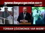 Türban Çözümünde Var Mısın?