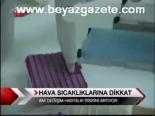 Hava Sıcaklıklarına Dikkat