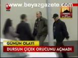 Dursun Çiçek Orucunu Açmadı